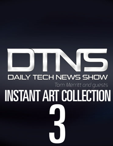 The Daily Tech News Show - Instant Art Collection Version 3.0