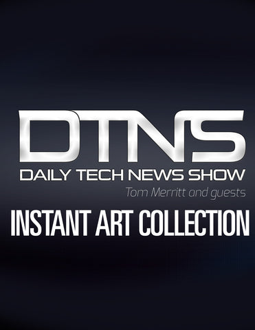 The Daily Tech News Show - Instant Art Collection